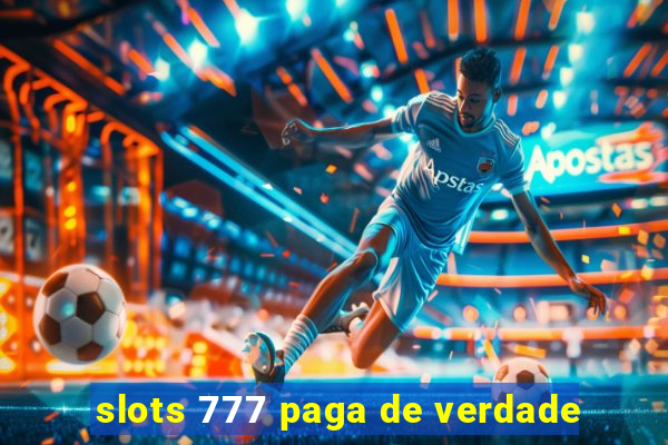 slots 777 paga de verdade